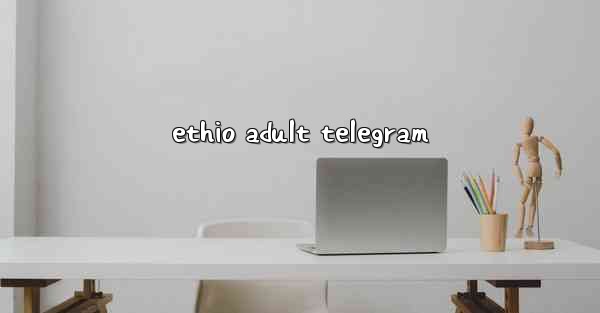 ethio adult telegram