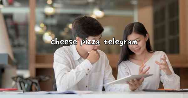 cheese pizza telegram