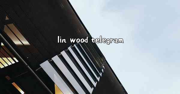 <b>lin wood telegram</b>