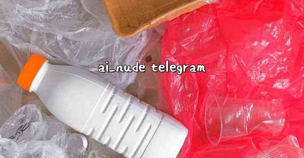 <b>ai_nude telegram</b>