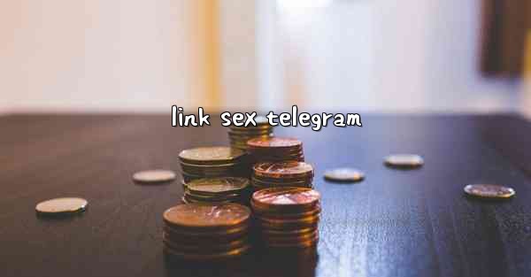<b>link sex telegram</b>
