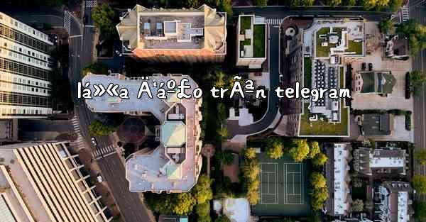 lá»«a Ä‘áº£o trÃªn telegram