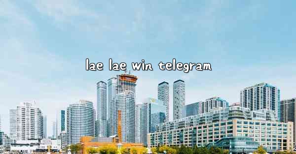 lae lae win telegram
