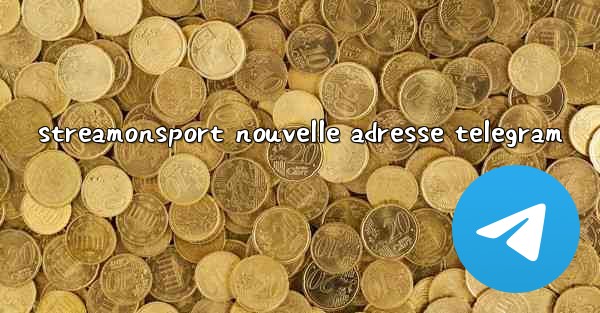 streamonsport nouvelle adresse telegram