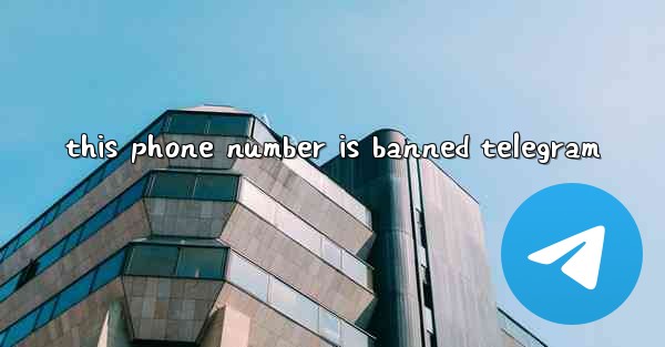 this phone number is banned telegram