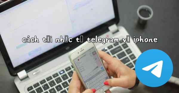 cách tải nhạc từ telegram về iphone