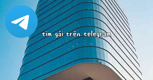 tìm gái trên telegram