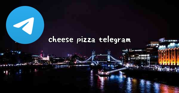 cheese pizza telegram