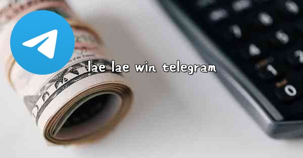 lae lae win telegram