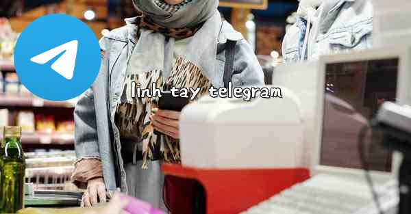 linh tay telegram