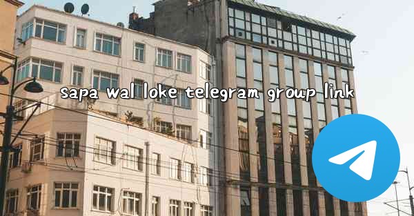 sapa wal loke telegram group link