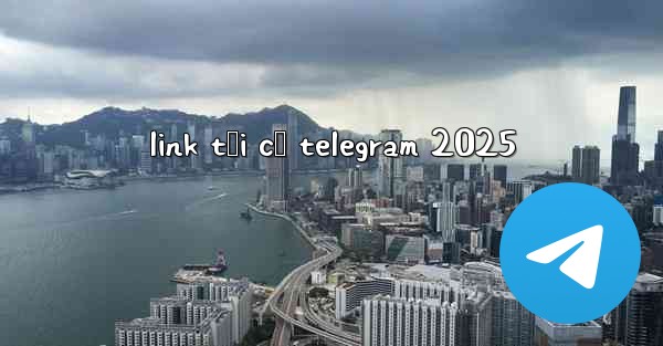 link tối cổ telegram 2025