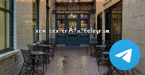 xem sex trÃªn telegram