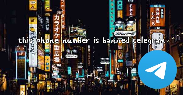 this phone number is banned telegram